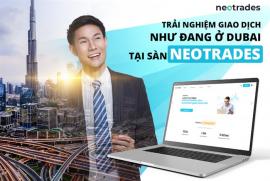 Bạn có muốn trải nghiệm giao dịch tại sàn Neotrades như đang ở Dubai